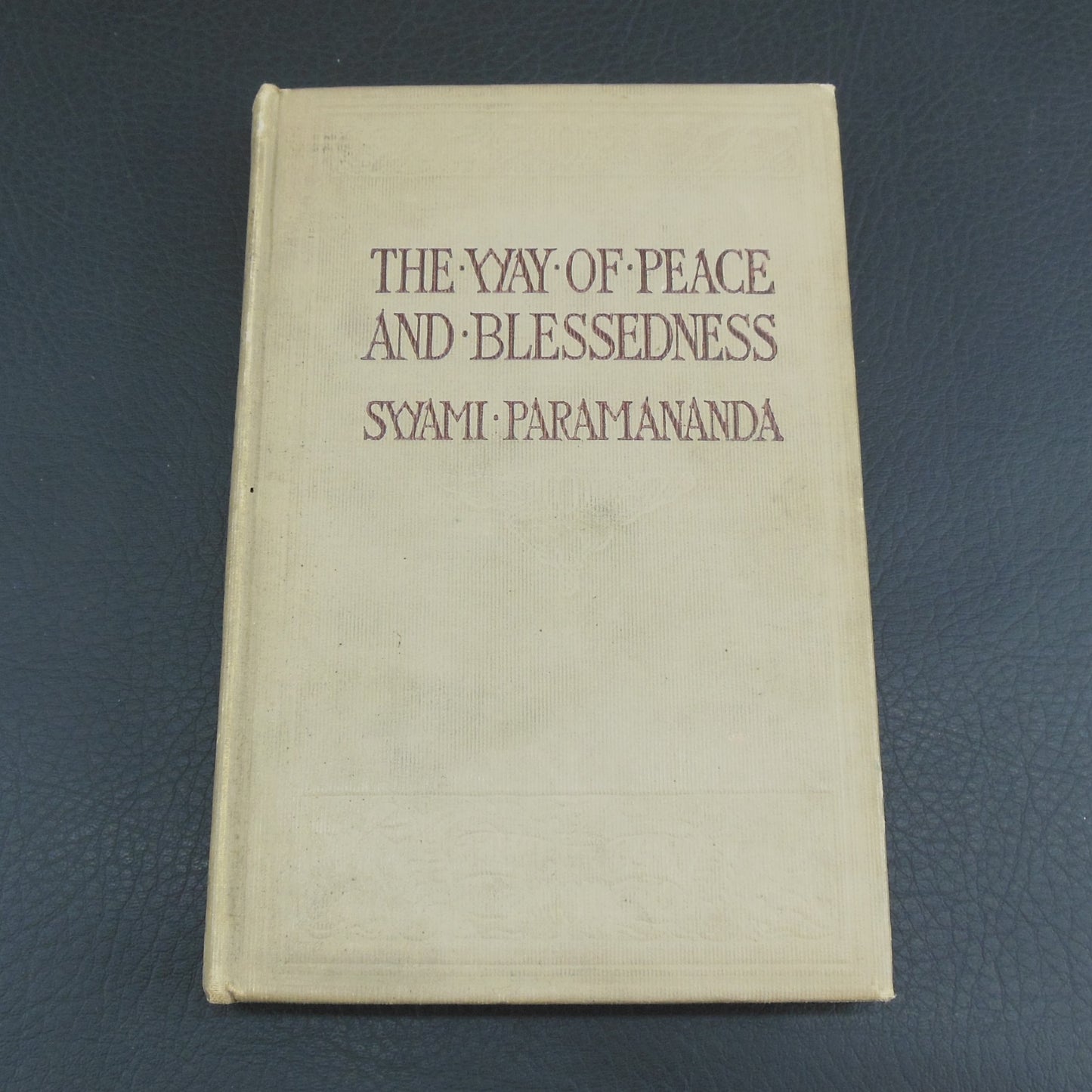 Swami Paramananda Signed Book - The Way Of Peace And Blessedness 1913