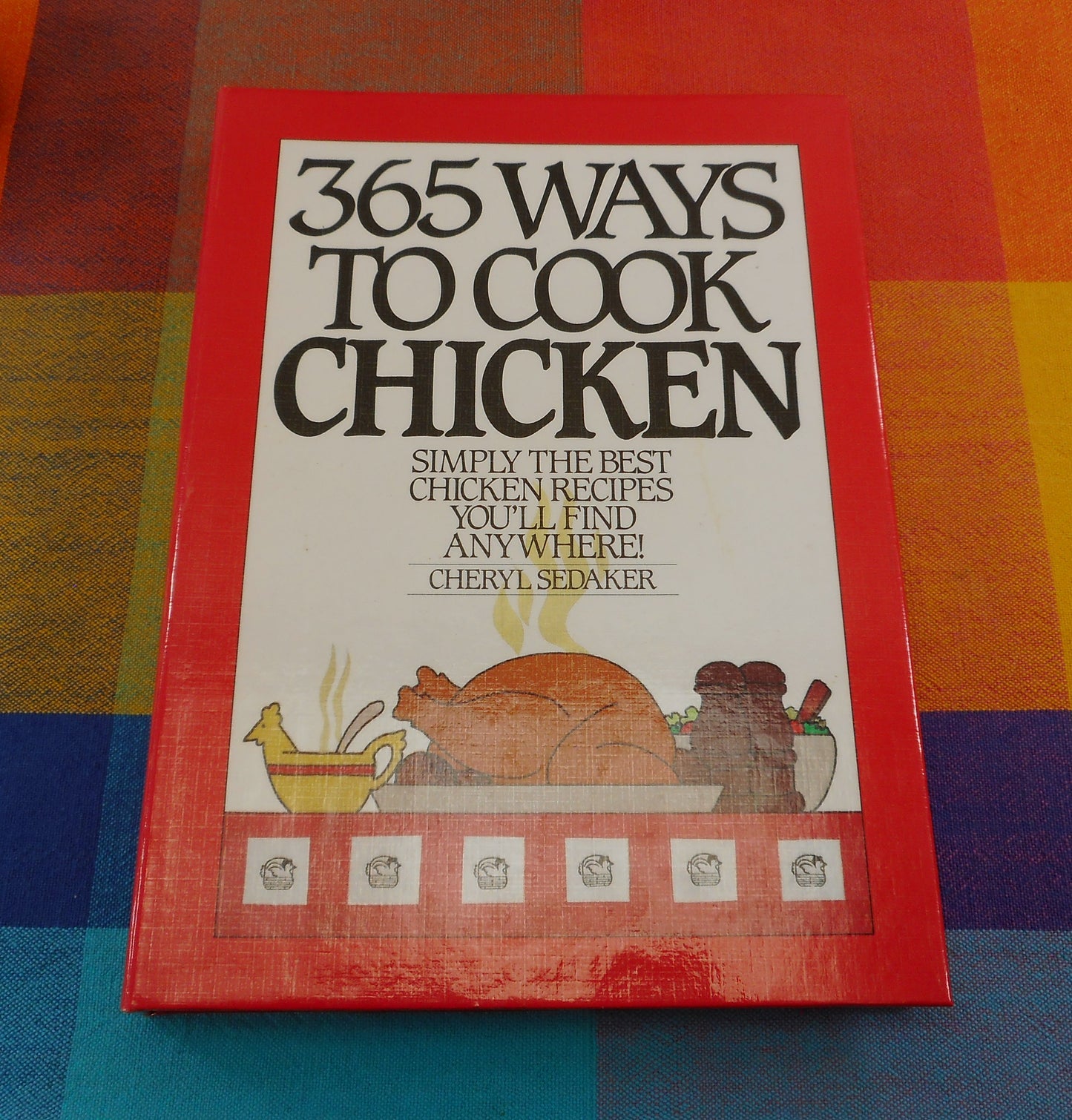 365 Ways To Cook Chicken Cookbook - Cheryl Sedaker 1986