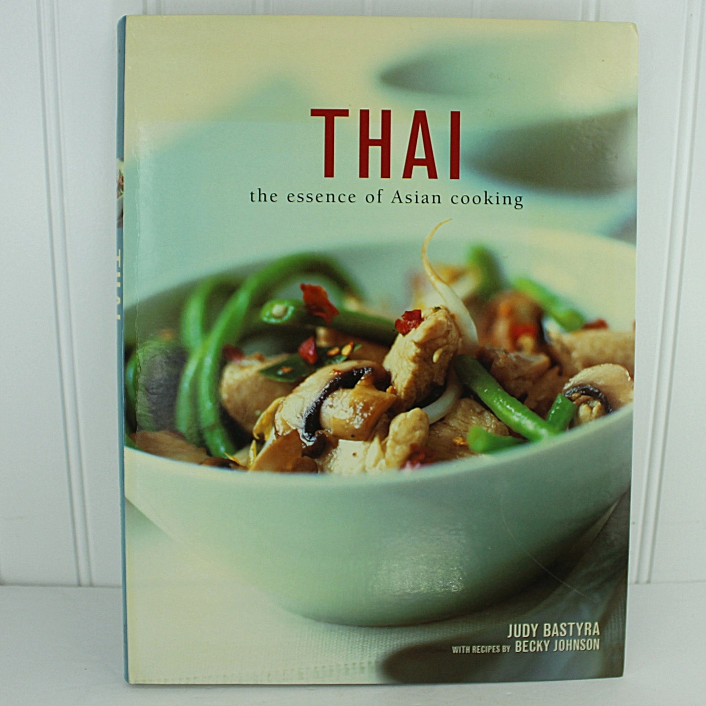 Thai Essence of Asian Cooking Judy Bastyra Recipe Cookbook